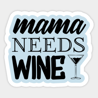 Mama Needs Wine Sticker